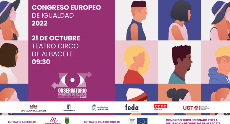 I Congreso Europeo de la Igualdad promovido por el Observatorio Provincial de Igualdad en las Relaciones Laborales, OPI Albacete