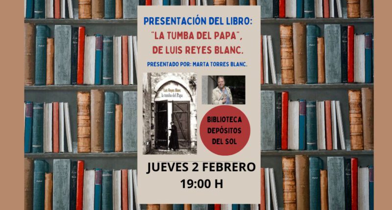 PRESENTACIÓN DEL LIBRO "LA TUMBA DEL PAPA", DE LUIS REYES BLANC.